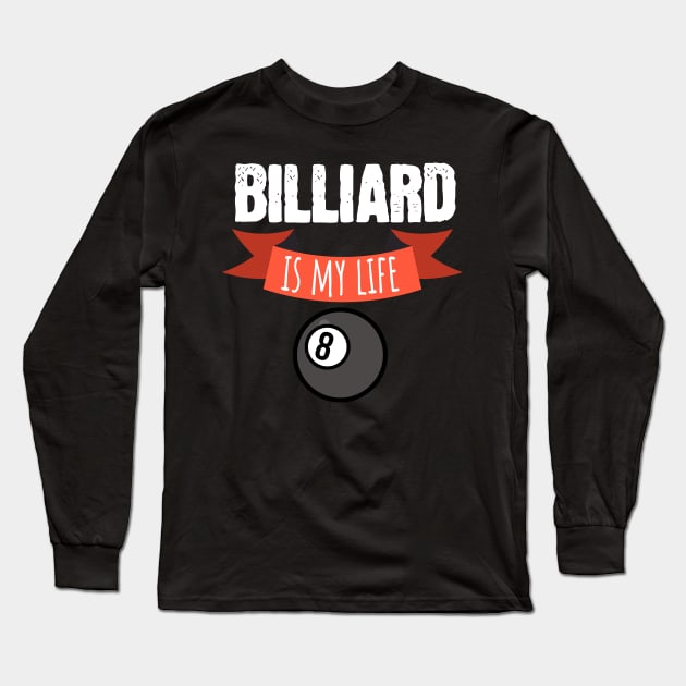 Billiard is my life Long Sleeve T-Shirt by maxcode